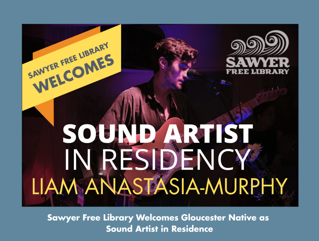 Sawyer Free Library Welcomes Gloucester Native Liam Anastasia-Murphy as Sound Artist in Residence